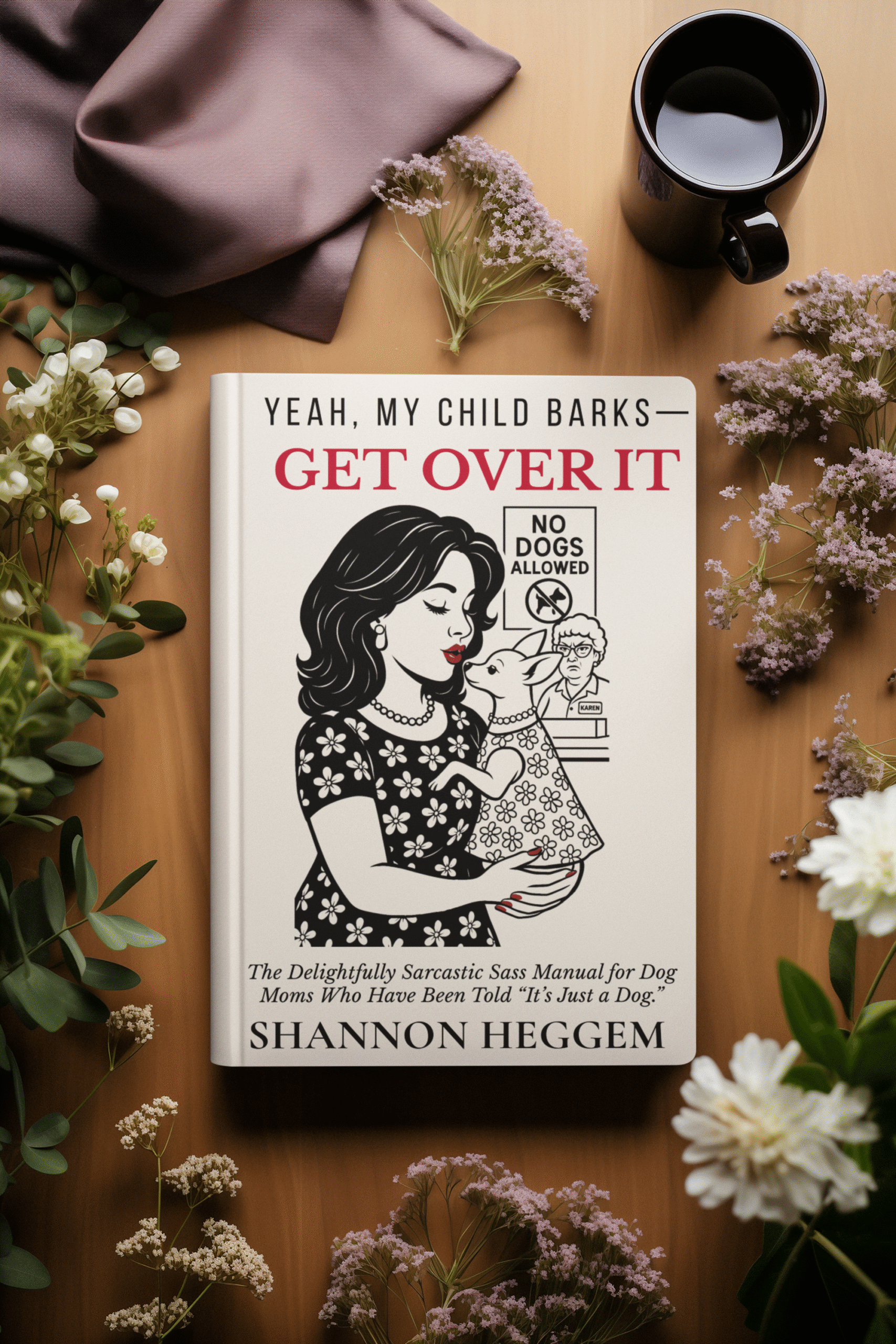 Yeah, My Child Barks. Get Over It. by Shannon Heggem